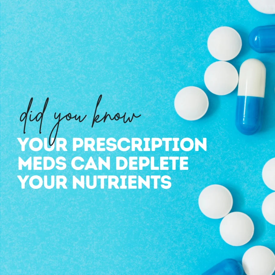 Prescription Meds + Nutrient Depletion: Warning Signs, Risks, and Natural Solutions
